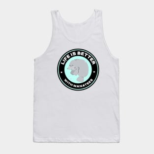 Life Is Better With Manatees Tank Top